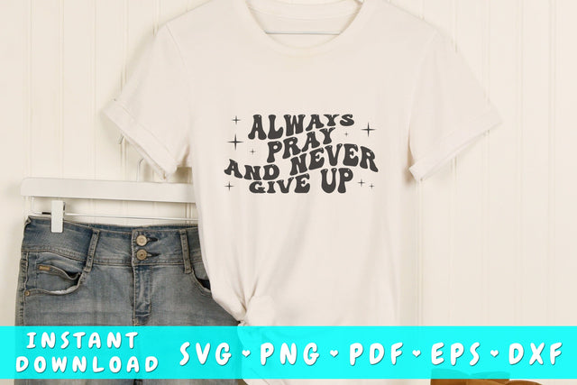 Always pray and never give up wavy SVG, Groovy letters SVG, Christian quote SVG, Religious SVG SVG HappyDesignStudio 