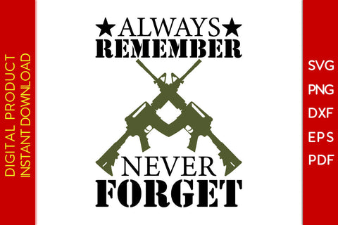 Always Remember Never Forget Veteran SVG PNG PDF Cut File SVG Creativedesigntee 