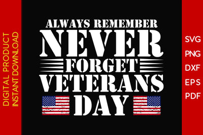 Always Remember Never Forget Veterans Day SVG PNG PDF Cut File SVG Creativedesigntee 