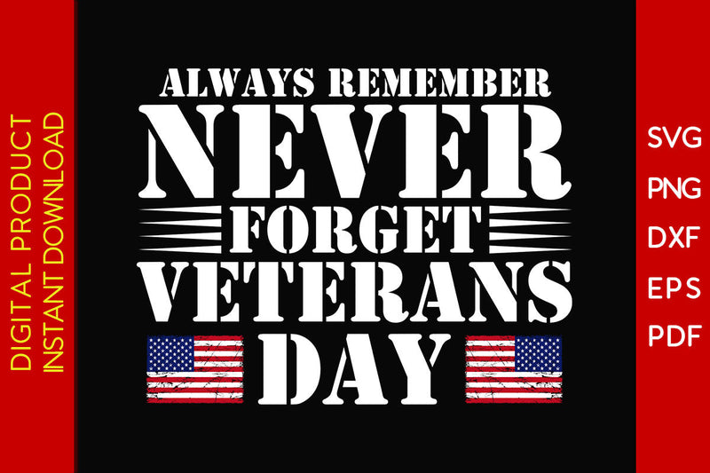 Always Remember Never Forget Veterans Day SVG PNG PDF Cut File SVG Creativedesigntee 