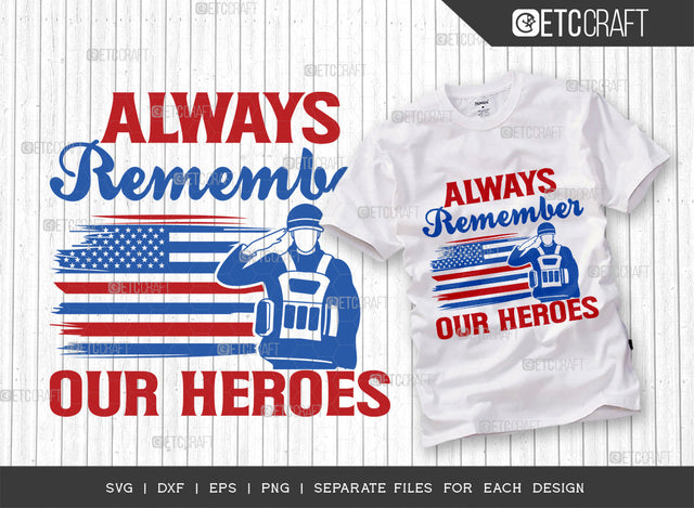 Always Remember Our Heroes SVG Cut File | Patriotic Svg | Memorial Day Svg | Military Svg | Veteran Svg | Independence Day Svg | Quote Design SVG ETC Craft 