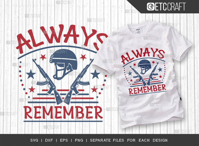 Always Remember SVG Cut File | Patriotic Svg | Military Svg | Veteran Svg | Independence Day Svg | Remember Svg | T-shirt Design SVG ETC Craft 