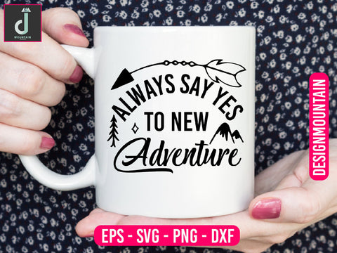Always say yes to new adventures svg design SVG Alihossainbd 