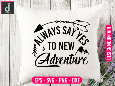 Always say yes to new adventures svg design SVG Alihossainbd 