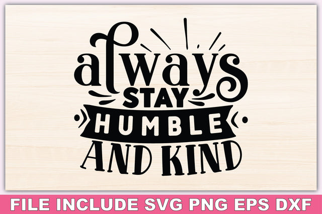 Always Stay Humble And Kind SVG Ariyan 