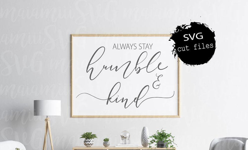 Always Stay Humble And Kind Svg, Be Kind Svg, And Kind Svg, Farmhouse Svg, Hand Lettered Svg SVG MaiamiiiSVG 