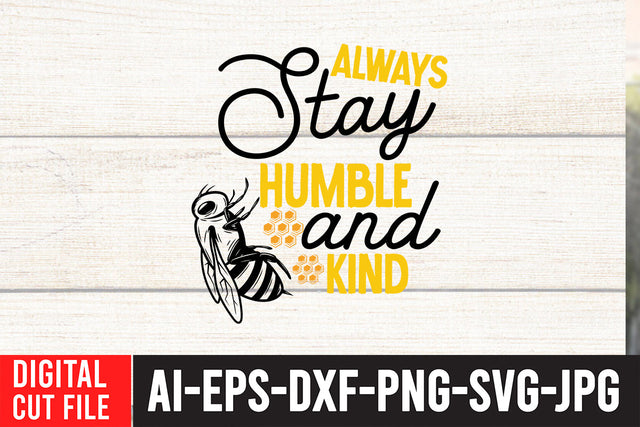 Always Stay Humble And Kind SVG Cut File , Bee SVG Bundle SVG BlackCatsMedia 