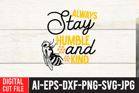 Always Stay Humble And Kind SVG Cut File , Bee SVG Bundle SVG BlackCatsMedia 