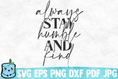 Always Stay Humble And Kind SVG Cut File SVG MintyMarshmallows 