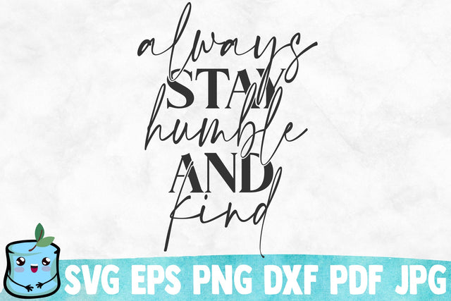 Always Stay Humble And Kind SVG Cut File SVG MintyMarshmallows 