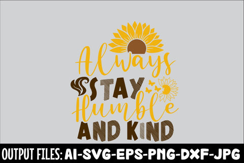 Always Stay Humble And Kind SVG DESIGN SVG Rafiqul20606 