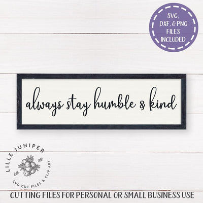 Always Stay Humble and Kind SVG | Family SVG | Farmhouse SVG SVG LilleJuniper 