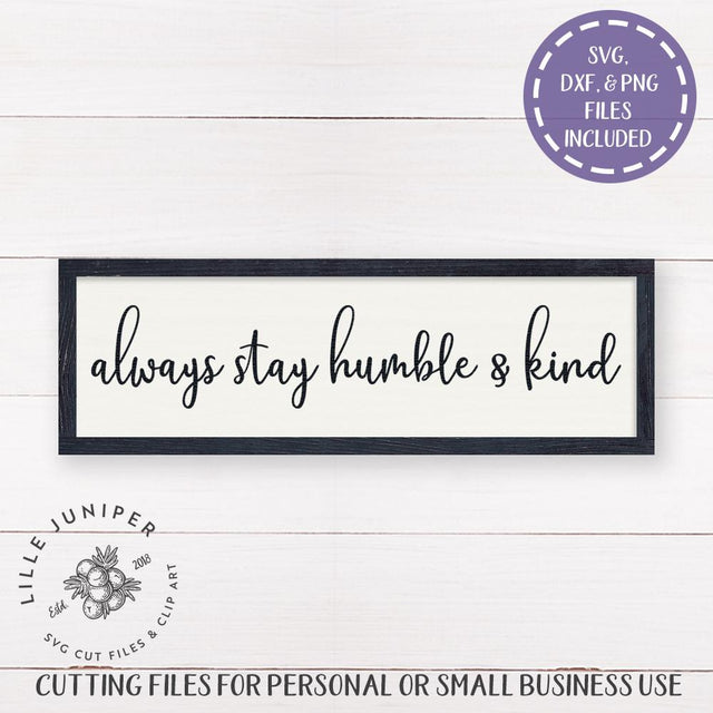 Always Stay Humble and Kind SVG | Family SVG | Farmhouse SVG SVG LilleJuniper 