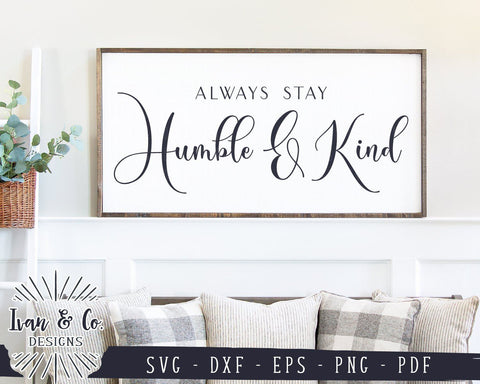 Always Stay Humble and Kind SVG Files | Kindness | Farmhouse | Cricut | Silhouette | Commercial Use | Digital Cut Files (988721396) SVG Ivan & Co. Designs 