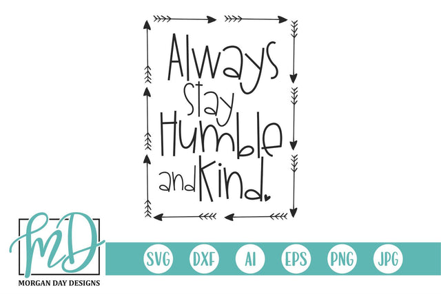 Always Stay Humble And Kind SVG Morgan Day Designs 