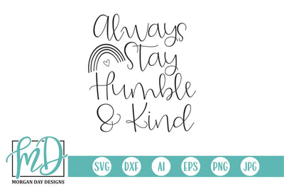 Always Stay Humble And Kind SVG Morgan Day Designs 