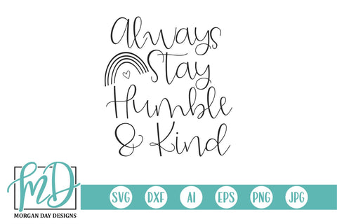Always Stay Humble And Kind SVG Morgan Day Designs 