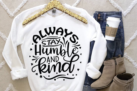 Always Stay Humble And Kind SVG SVG Creativeart88 