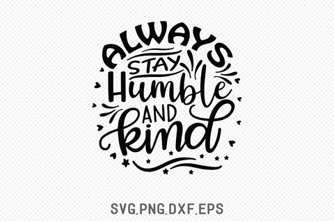Always Stay Humble And Kind SVG SVG Creativeart88 