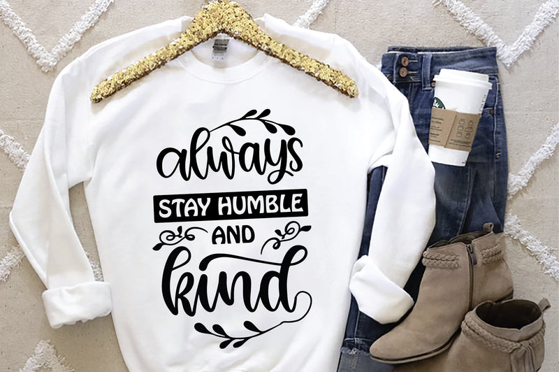Always Stay Humble And Kind SVG SVG Creativeart88 