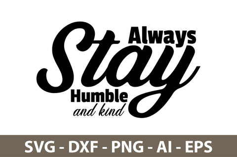 Always stay Humble and Kind svg SVG orpitasn 