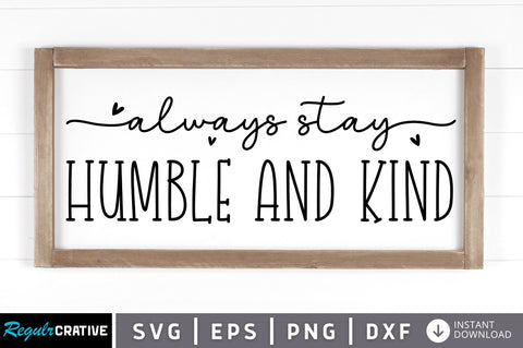 Always stay humble and kind SVG SVG Regulrcrative 