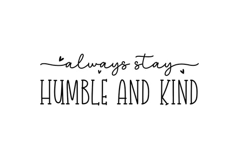 Always stay humble and kind SVG SVG Regulrcrative 