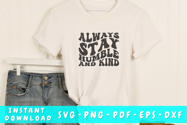 Always stay humble and kind wavy SVG, Inspirational quote groovy SVG, PNG SVG HappyDesignStudio 