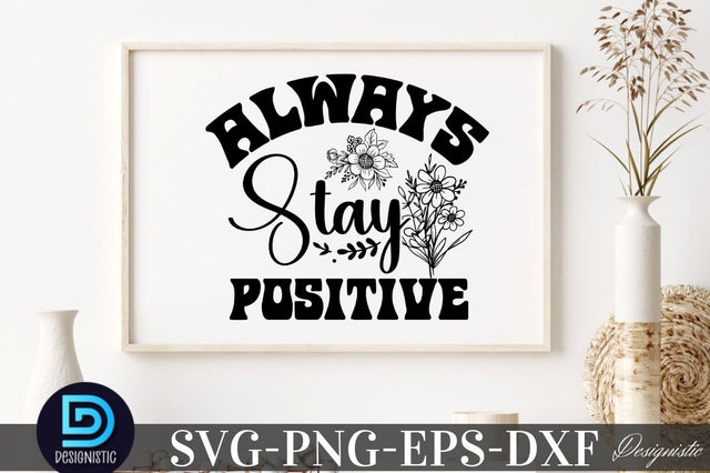 Always stay positive, Mental Health SVG SVG DESIGNISTIC 