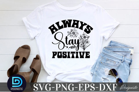 Always stay positive, Mental Health SVG SVG DESIGNISTIC 