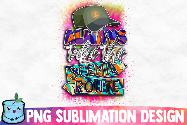 Always Take The Scenic Route Sublimation Design Sublimation MintyMarshmallows 