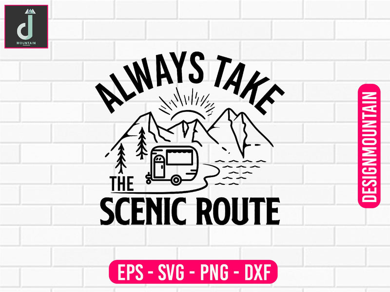 Always take the scenic route svg design SVG Alihossainbd 