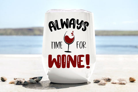 Always Time For Wine SVG | Funny Drinking Quote SVG B Renee Design 