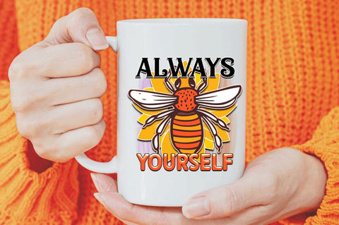 Always yourself Sublimation PNG, Bee Sublimation Design Sublimation Regulrcrative 