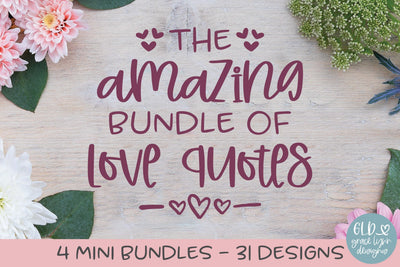 Amazing Bundle Of Love Quotes - 31 Designs SVG Grace Lynn Designs 
