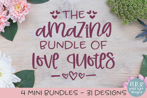 Amazing Bundle Of Love Quotes - 31 Designs SVG Grace Lynn Designs 