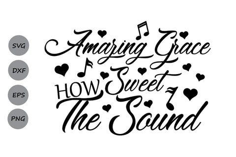 Amazing Grace How Sweet The Sound| Christian SVG Cutting Files SVG CosmosFineArt 