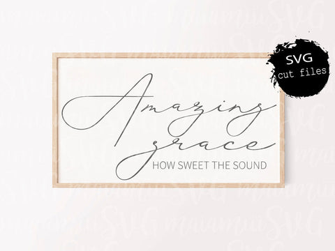Amazing Grace How Sweet The Sound SVG, Scripture SVG, Christian SVG, Bible Quote Svg SVG MaiamiiiSVG 