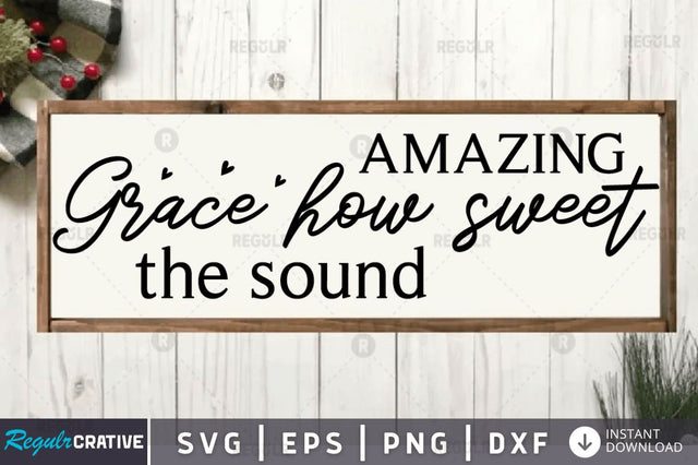Amazing grace how sweet the sound SVG SVG Regulrcrative 