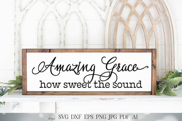 Amazing Grace SVG | How Sweet The Sound SVG | Christian SVG | Farmhouse Sign | dxf and more! | Printable SVG Diva Watts Designs 