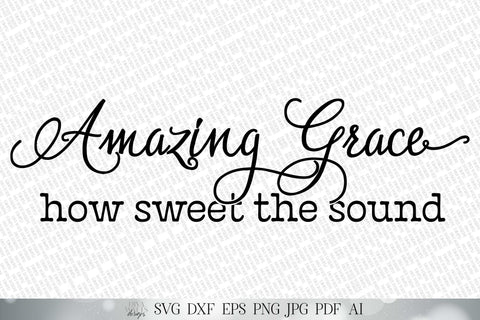 Amazing Grace SVG | How Sweet The Sound SVG | Christian SVG | Farmhouse Sign | dxf and more! | Printable SVG Diva Watts Designs 