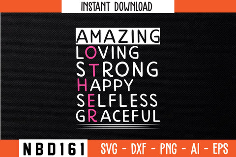 AMAZING LOVING STRONG HAPPY SELFLESS GRACEFUL T-Shirt Design SVG Nbd161 