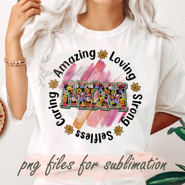 Amazing Loving Strong Selfless Caring Design Png, Mom Floral Design Png, Mom Sublimation Design, Mother's Day Png, Digital Download Sublimation PrintingLife 
