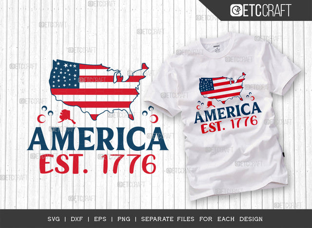 America EST 1776 SVG Cut File, 4th Of July Svg, Independence Day Svg, America Svg, Patriotic Svg, USA Flag, Holiday Svg, Forth July Quote, ETC T00483 SVG ETC Craft 