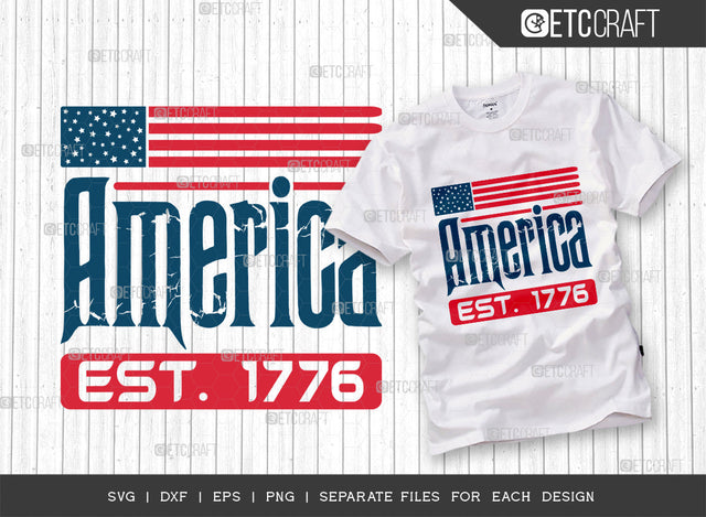 America EST 1776 SVG Cut File, 4th Of July Svg, Independence Day Svg, America Svg, Patriotic Svg, USA Flag, Holiday Svg, Forth July Quote, ETC T00483 SVG ETC Craft 