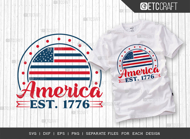America EST 1776 SVG Cut File, 4th Of July Svg, Independence Day Svg, America Svg, Patriotic Svg, USA Flag, Holiday Svg, Forth July Quote, ETC T00483 SVG ETC Craft 