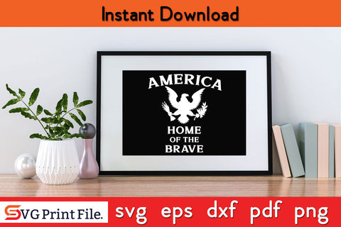 America Home Of The Brave SVG PNG PDF CUT File SVG SVG Print File 