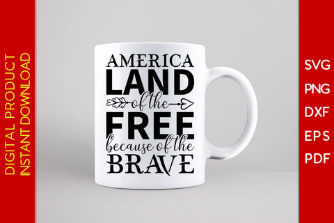 America Land Of The Free Because Of The Brave SVG PNG PDF Cut File SVG Creativedesigntee 
