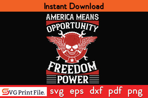 America means opportunity, freedom, power 4th july SVG PNG SVG SVG Print File 
