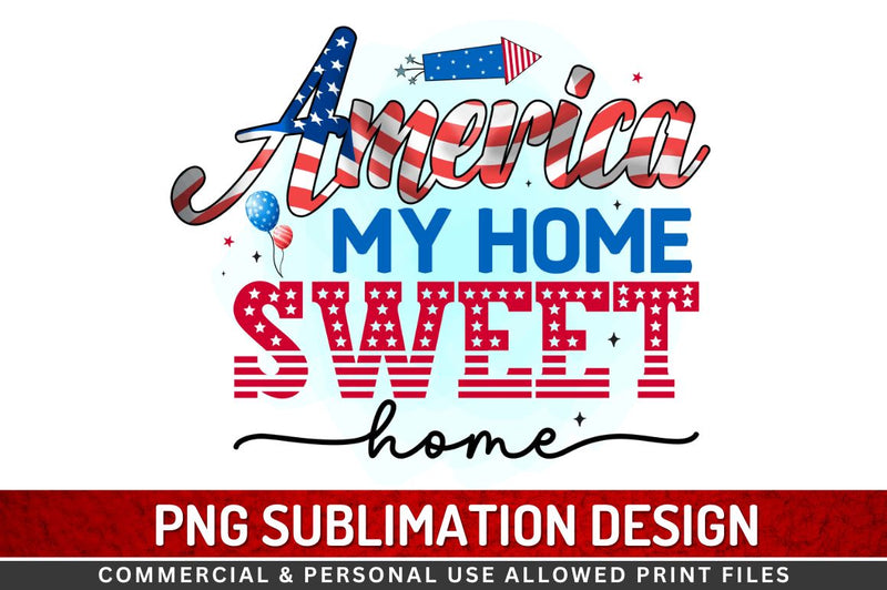 America my home sweet home Sublimation PNG Sublimation Regulrcrative 